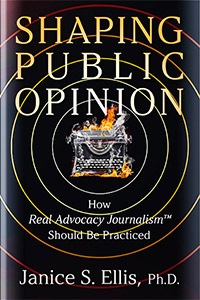Cover of Shaping Public Opinion: How Real Advocacy Journalism™ Should Be Practiced book